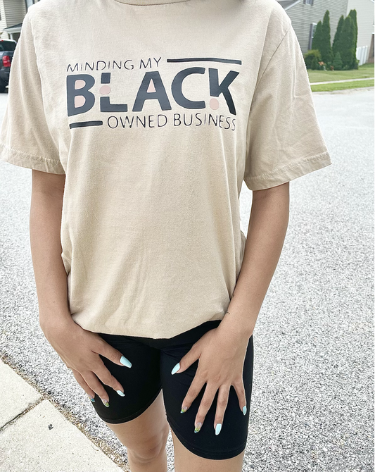 Minding My Black Owned Business Tee